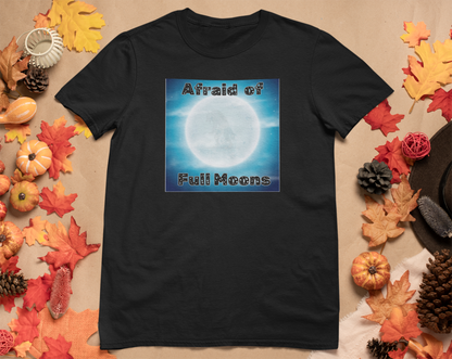 Afraid of Full Moons Comfort Soft T-shirt