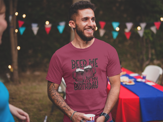 Beer Me It's My Bday Comfort Soft T-shirt